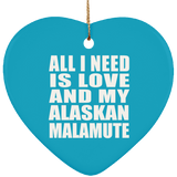 All I Need Is Love And My Alaskan Malamute - Heart Ornament