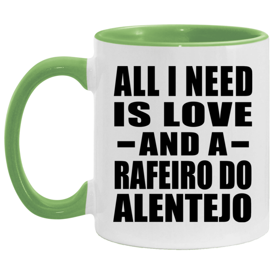 All I Need Is Love And A Rafeiro Do Alentejo - 11oz Accent Mug Green