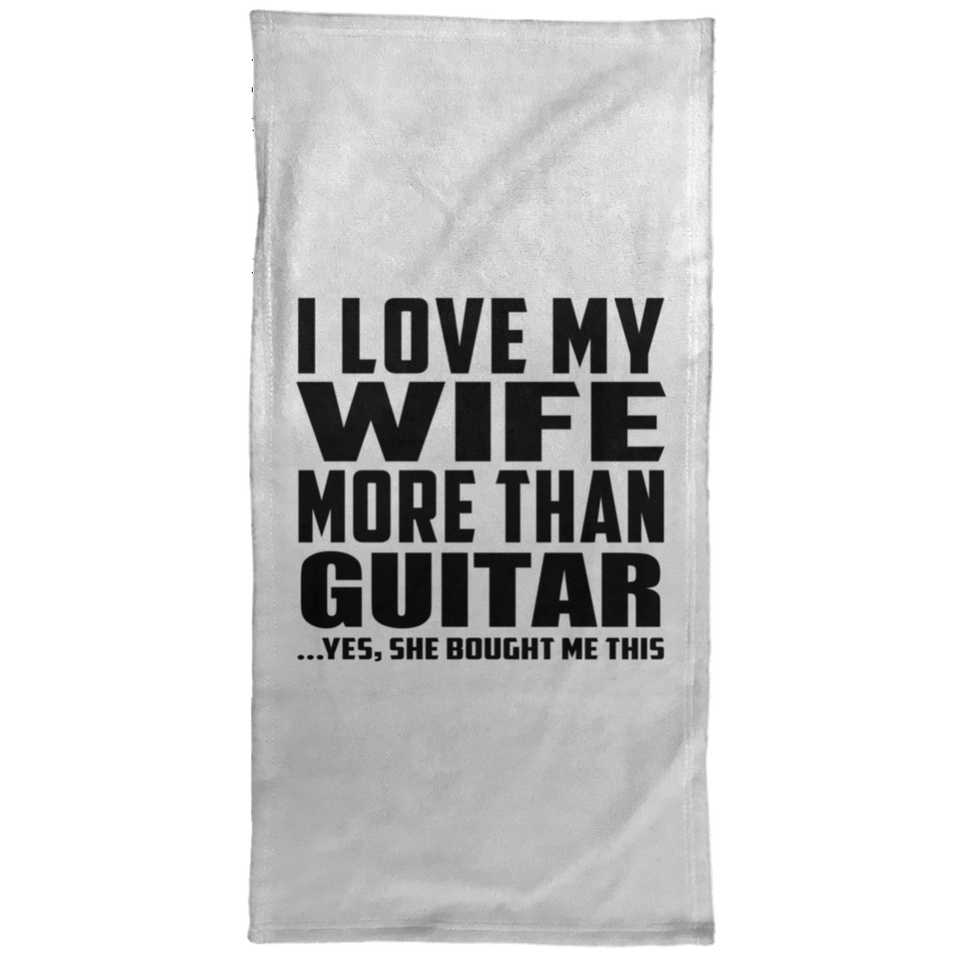 I Love My Wife More Than Guitar - Hand Towel