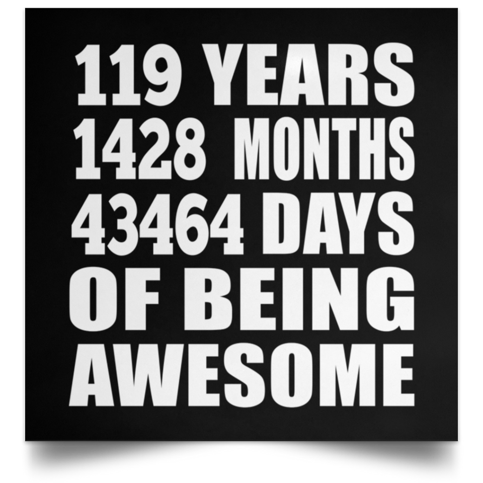 119th Birthday 119 Years 1428 Months 43464 Days Of Awesome - Poster Square
