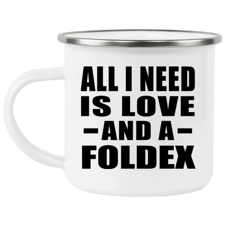 All I Need Is Love And A Foldex - 12oz Camping Mug