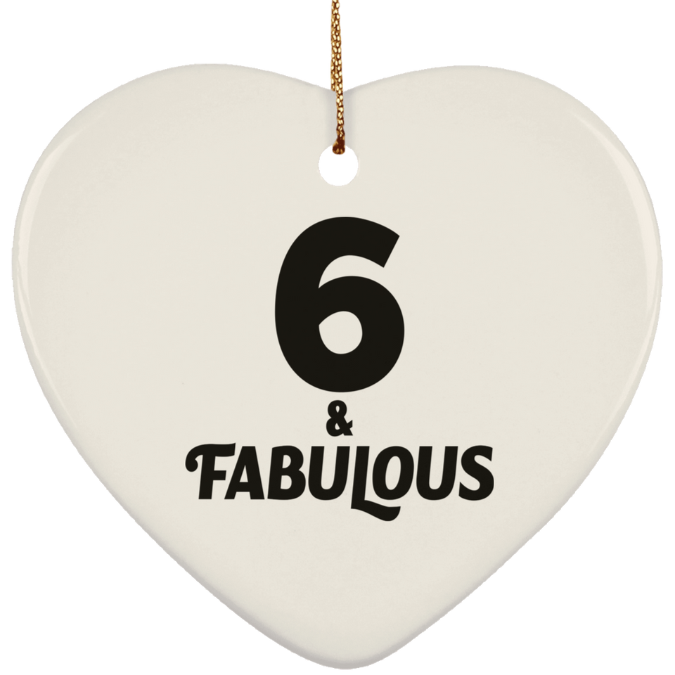 6th Birthday 6 & Fabulous - Heart Ornament