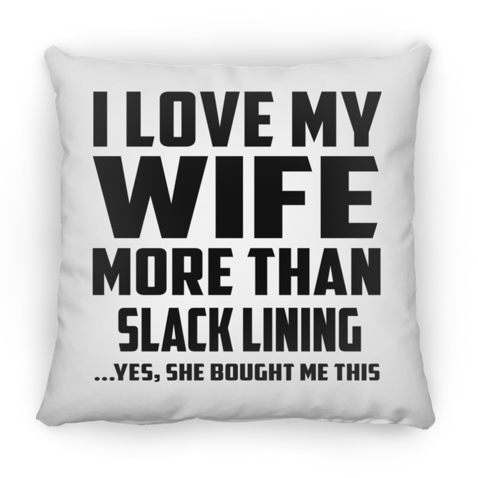 I Love My Wife More Than Slack Lining - Throw Pillow