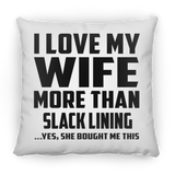I Love My Wife More Than Slack Lining - Throw Pillow