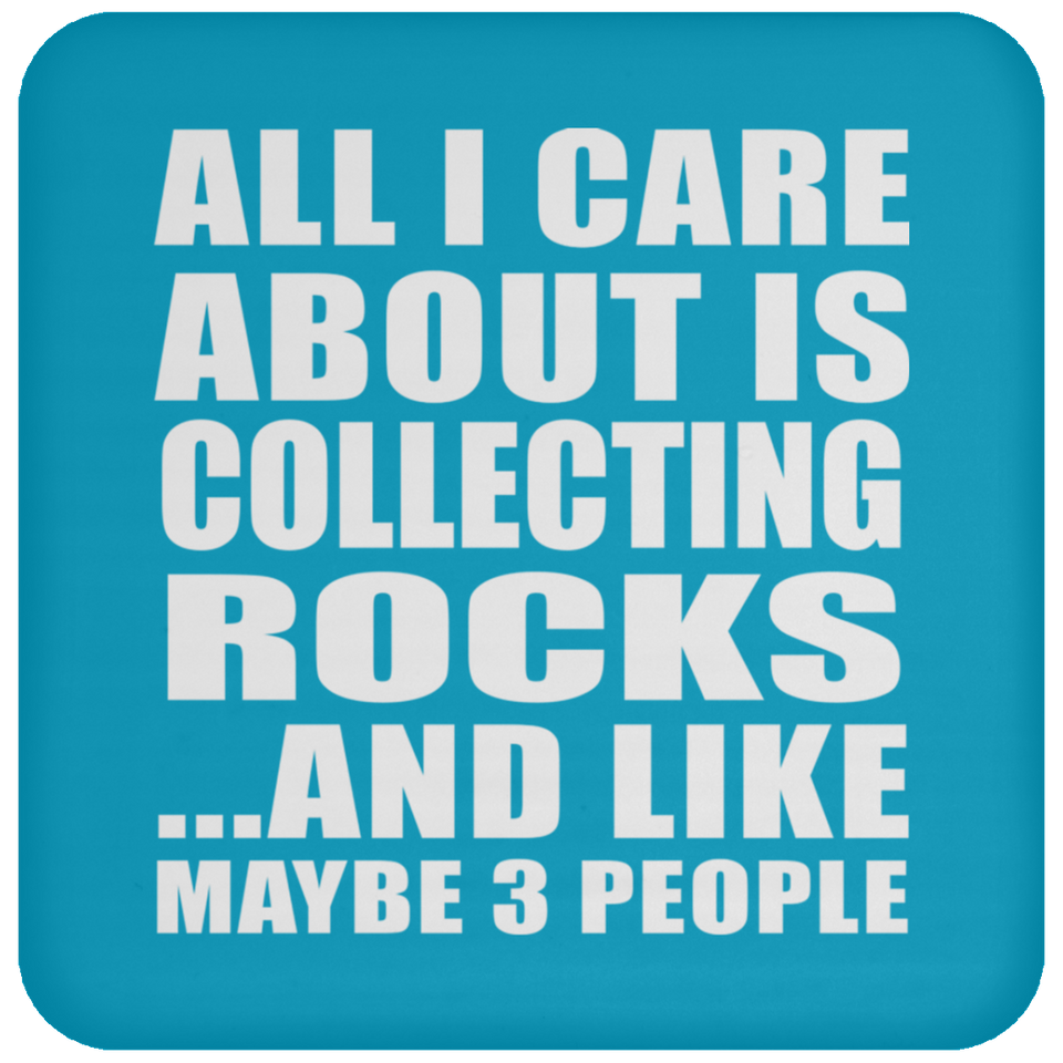 All I Care About Is Collecting Rocks - Drink Coaster