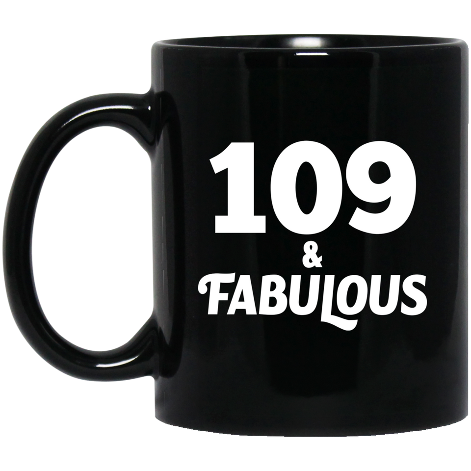 109th Birthday 109 & Fabulous - 11oz Coffee Mug Black