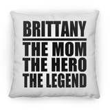 Brittany The Mom The Hero The Legend - Throw Pillow