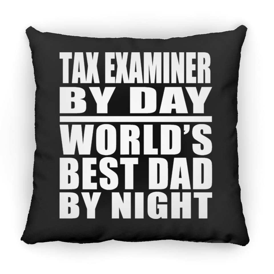 Tax Examiner By Day World's Best Dad By Night - Throw Pillow Black