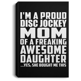 Proud Disc Jockey Mom Of Awesome Daughter - Canvas Portrait