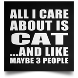 All I Care About Is Cat - Poster Square