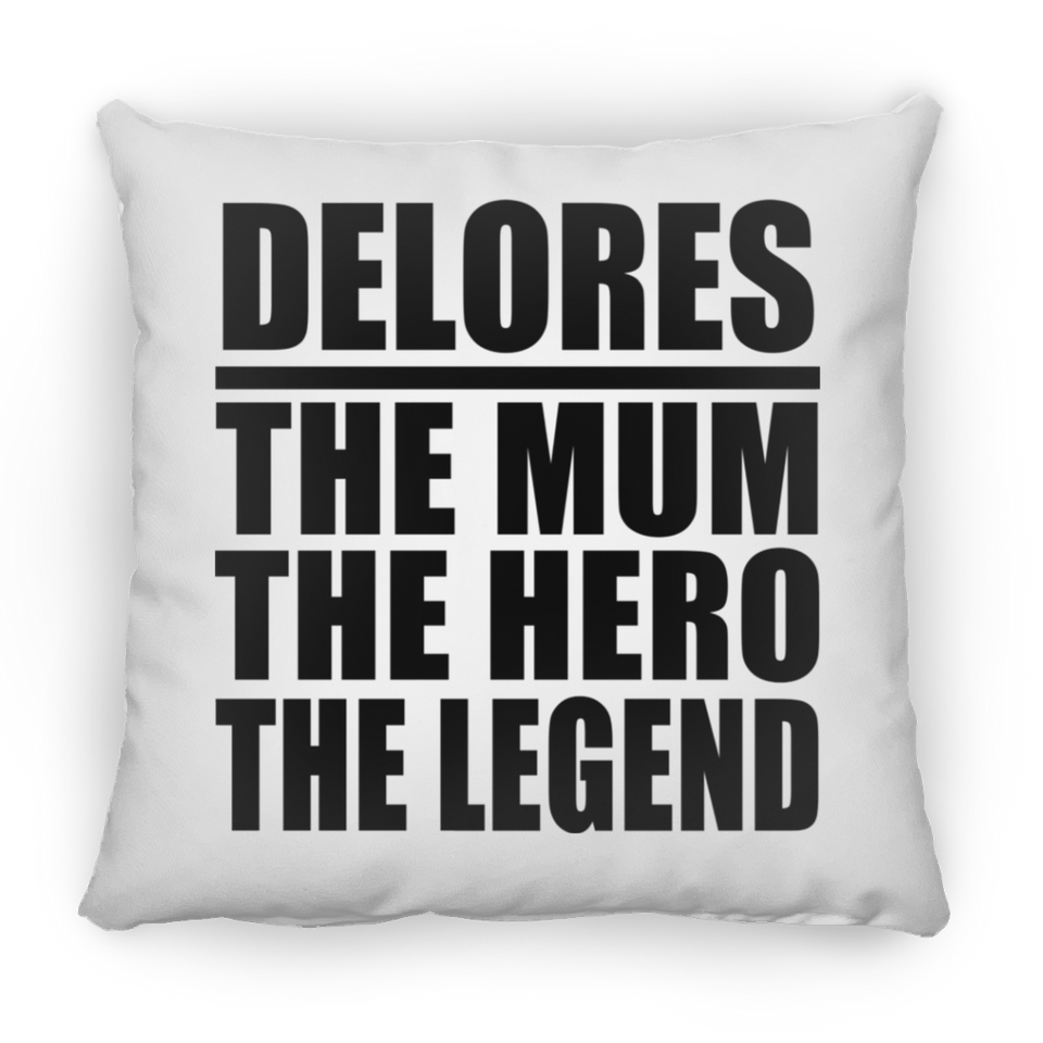 Delores The Mum The Hero The Legend - Throw Pillow