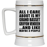 All I Care About Is My Grand Basset Griffon Vendeen - Beer Stein