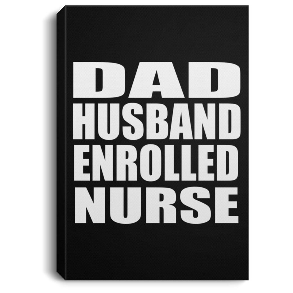 Dad Husband Enrolled Nurse - Canvas Portrait