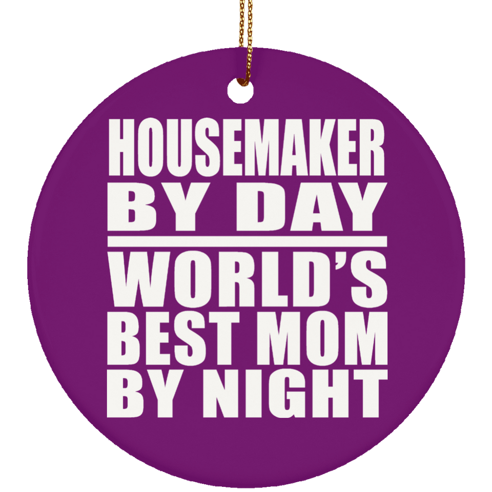 Housemaker By Day World's Best Mom By Night - Circle Ornament
