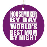 Housemaker By Day World's Best Mom By Night - Circle Ornament