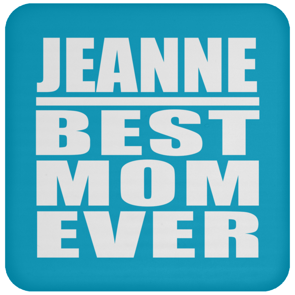 Jeanne Best Mom Ever - Drink Coaster