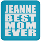 Jeanne Best Mom Ever - Drink Coaster
