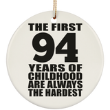 94th Birthday First 94 Years of Childhood Are The Hardest - Circle Ornament