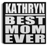 Kathryn Best Mom Ever - Canvas Square