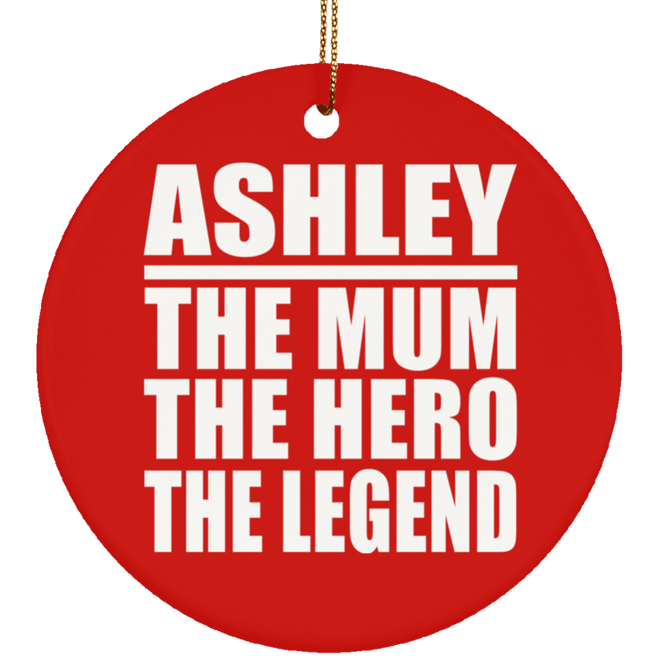 Ashley The Mum The Hero The Legend - Circle Ornament