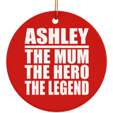 Ashley The Mum The Hero The Legend - Circle Ornament