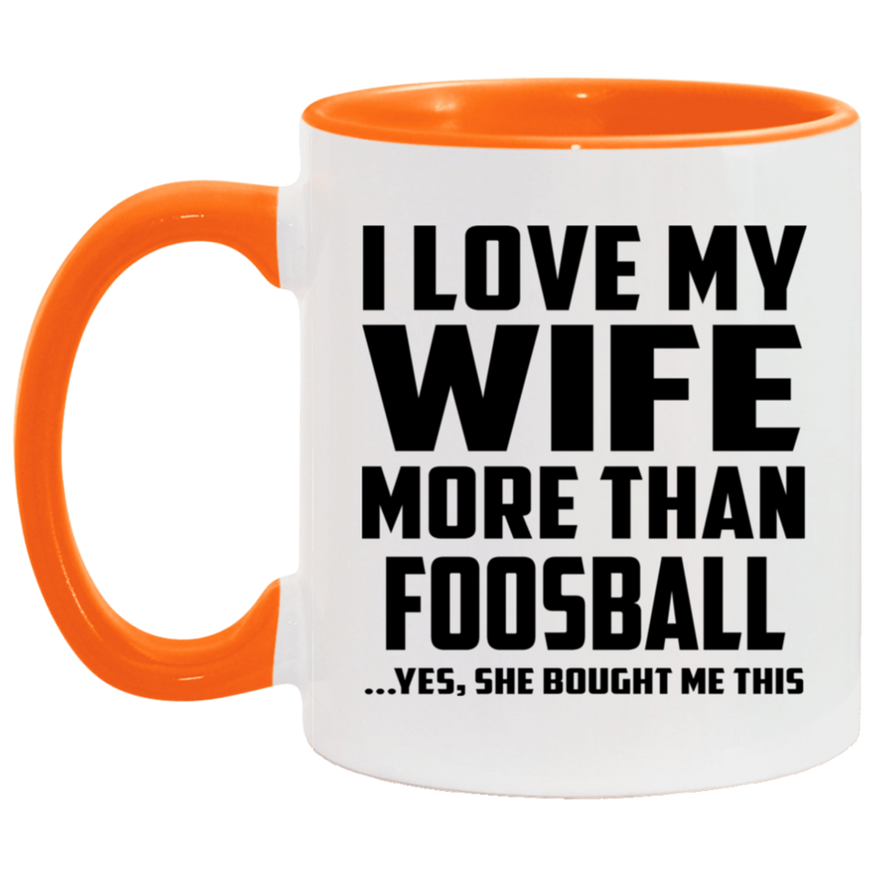 I Love My Wife More Than Foosball - 11oz Accent Mug Orange