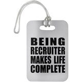 Being Recruiter Makes Life Complete - Luggage Bag Tag