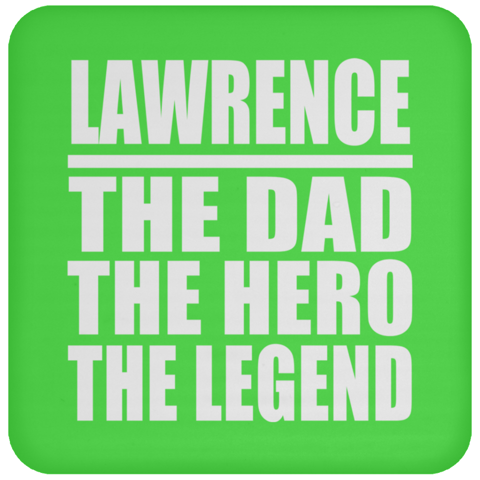 Lawrence The Dad The Hero The Legend - Drink Coaster