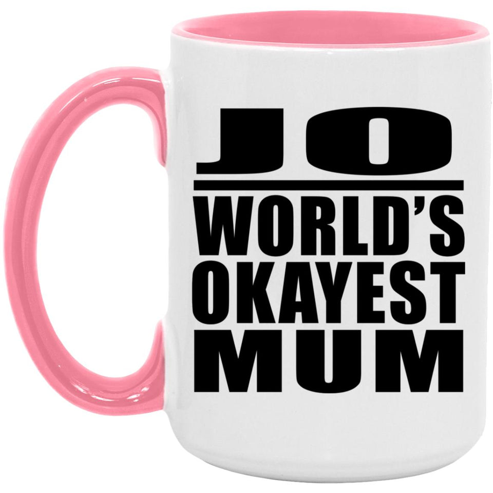 Jo World's Okayest Mum - 15oz Accent Mug Pink