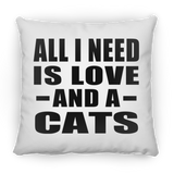 All I Need Is Love And A Cats - Throw Pillow