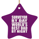 Surveyor By Day World's Best Dad By Night - Star Ornament