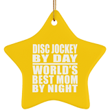 Disc Jockey By Day World's Best Mom By Night - Star Ornament