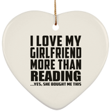 I Love My Girlfriend More Than Reading - Heart Ornament