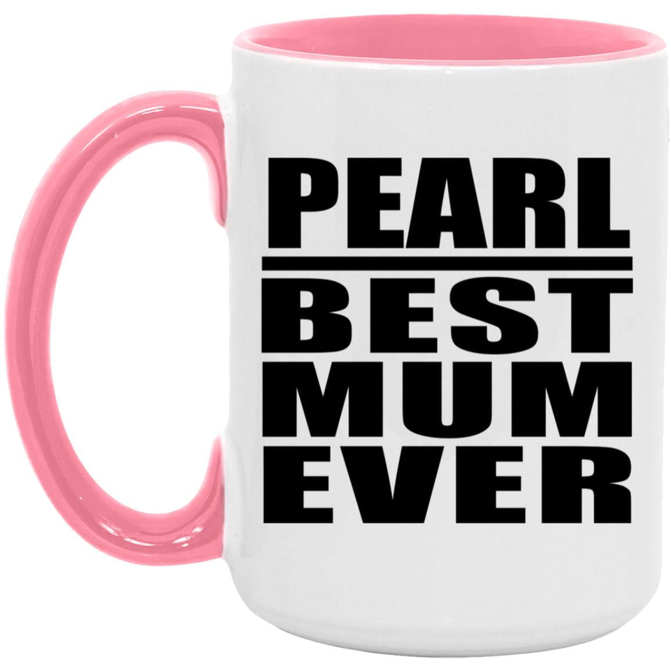 Pearl Best Mum Ever - 15oz Accent Mug Pink