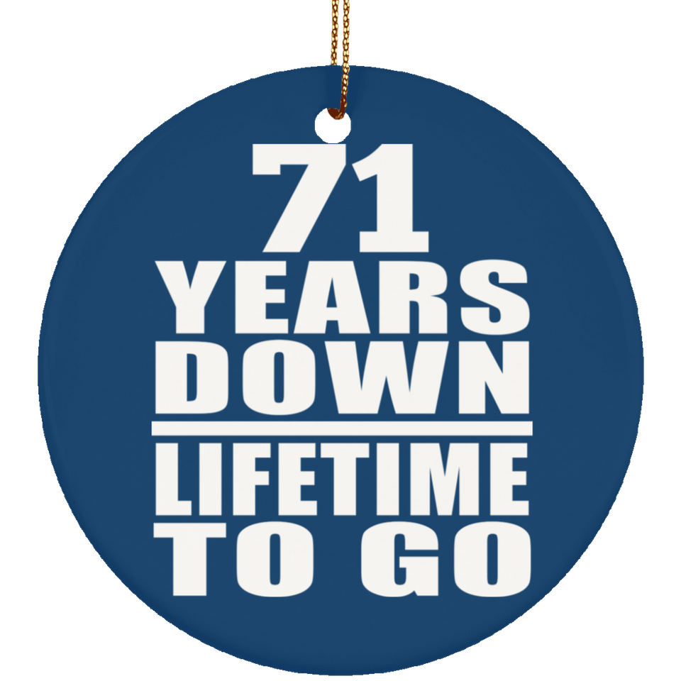 71st Anniversary 71 Years Down Lifetime To Go - Circle Ornament