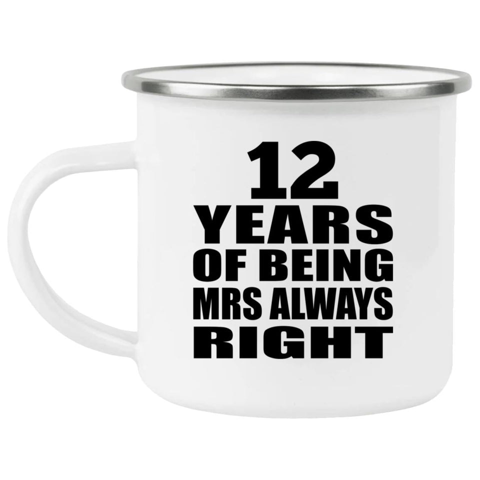 12th Anniversary 12 Years of Being Mrs Always Right - 12oz Camping Mug