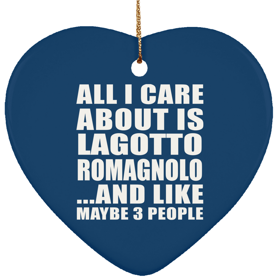 All I Care About Is Lagotto Romagnolo - Heart Ornament