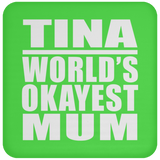 Tina World's Okayest Mum - Drink Coaster