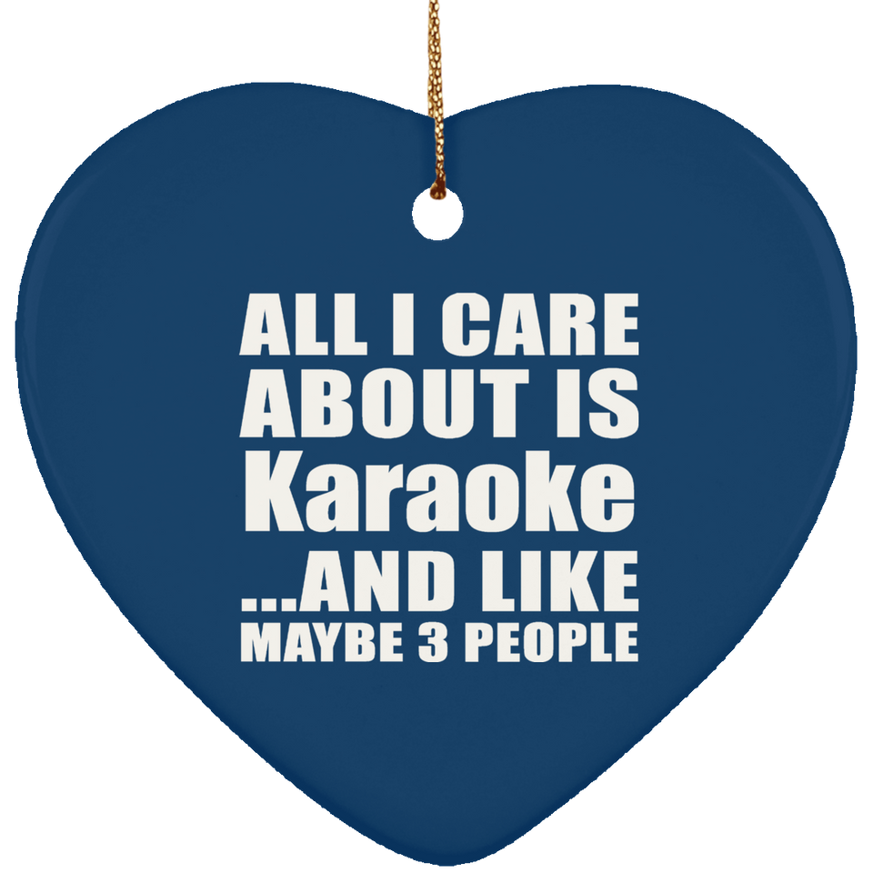 All I Care About Is Karaoke - Heart Ornament