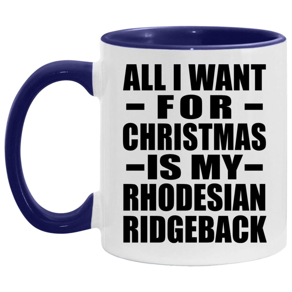 All I Want For Christmas Is My Rhodesian Ridgeback - 11oz Accent Mug Purple
