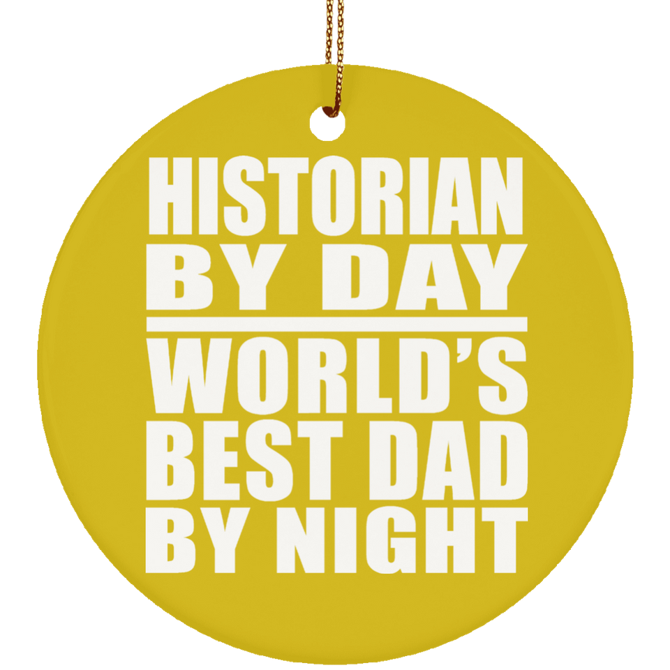 Historian By Day World's Best Dad By Night - Circle Ornament