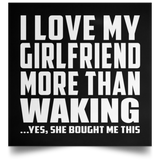 I Love My Girlfriend More Than Waking - Poster Square