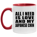 All I Need Is Love And My Japanese Chin - 11oz Accent Mug Red