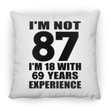 87th Birthday I'm Not 87 I'm 18 With 69 Years Experience - Throw Pillow