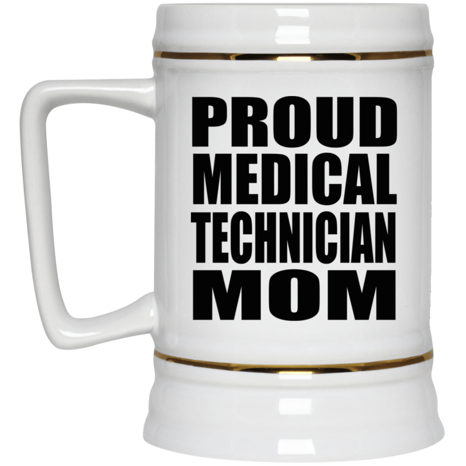 Proud Medical Technician Mom - Beer Stein