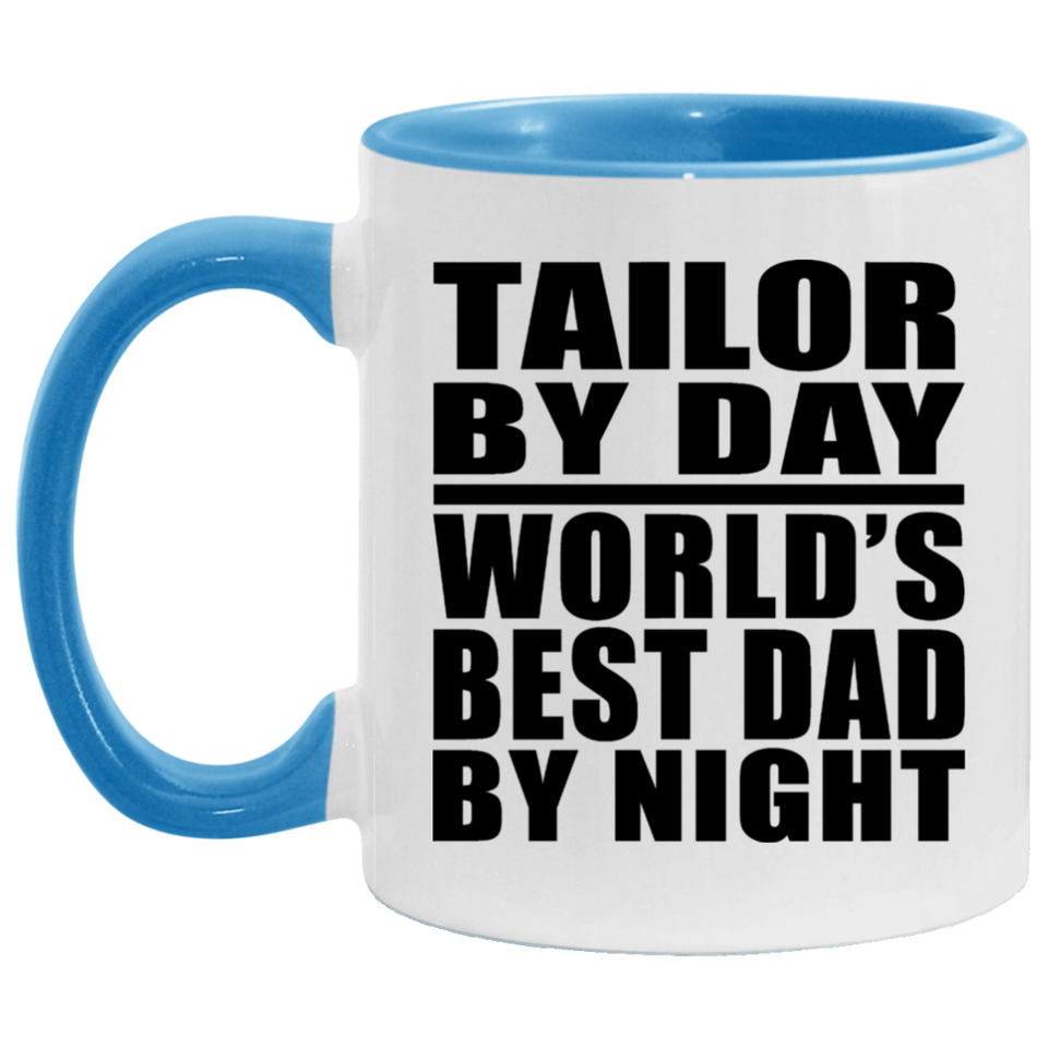 Tailor By Day World's Best Dad By Night - 11oz Accent Mug Blue