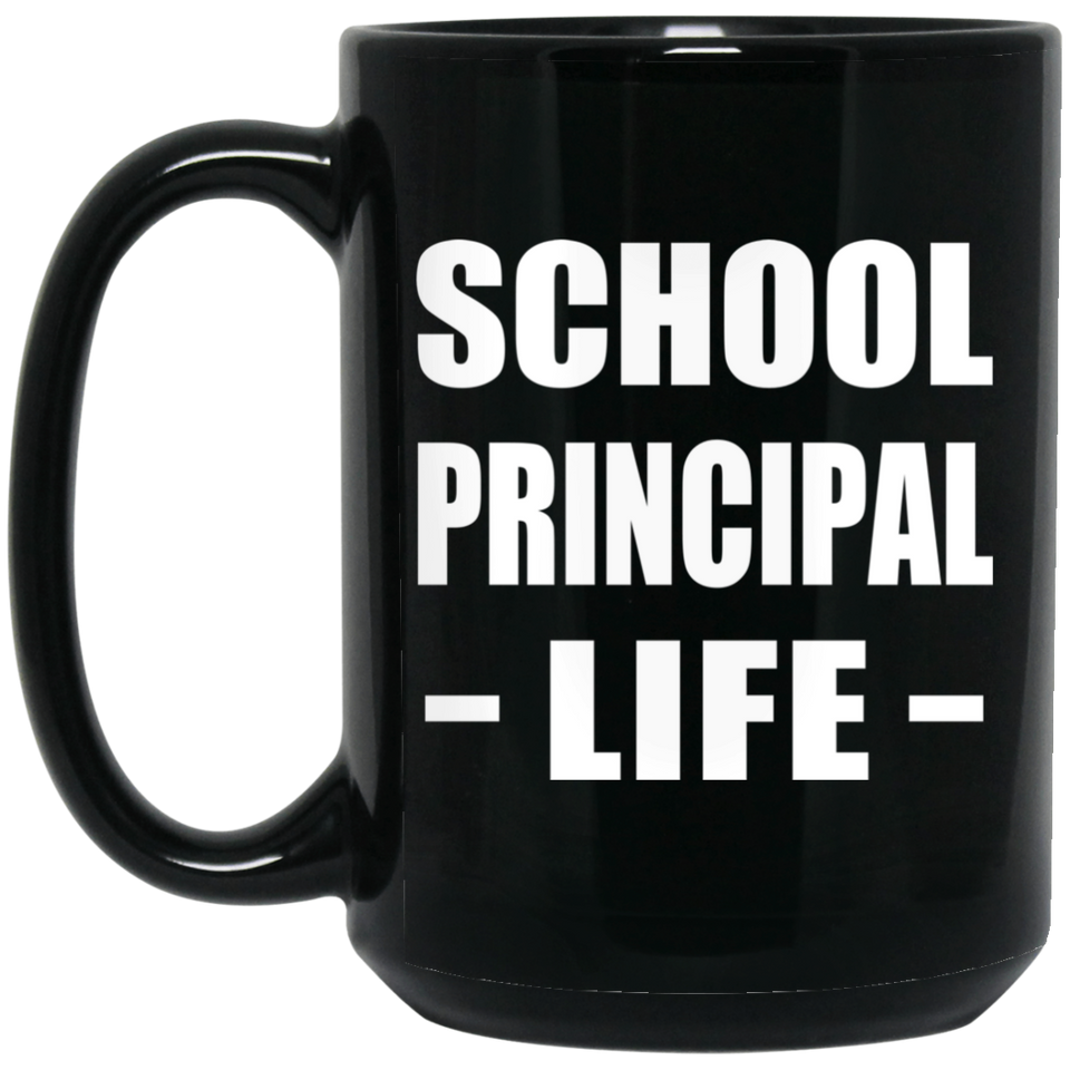 School Principal Life - 15oz Coffee Mug Black