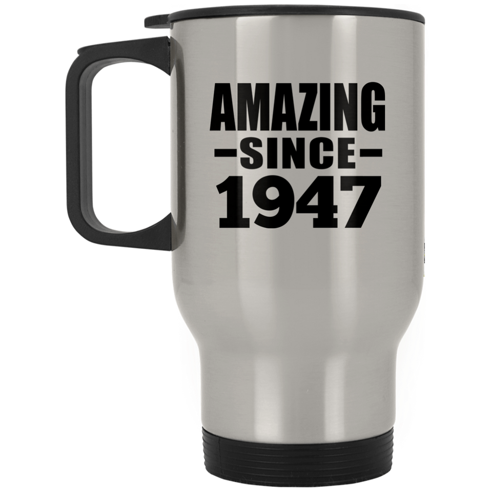 77th Birthday Amazing Since 1947 - Silver Travel Mug