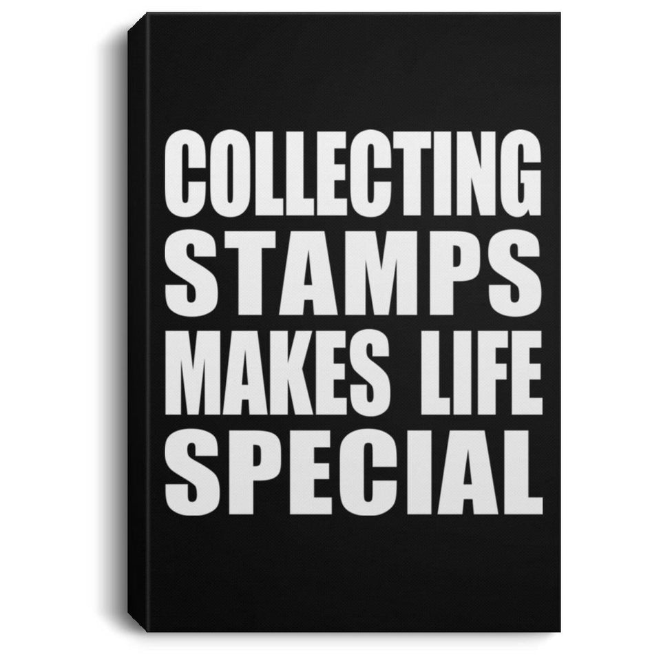 Collecting Stamps Makes Life Special - Canvas Portrait