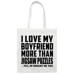 I Love My Boyfriend More Than Jigsaw Puzzles - Tote Bag White